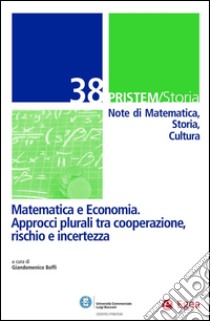 PRISTEM/Storia 38: Matematica e Economia. Approcci plurali tra cooperazione. E-book. Formato PDF ebook di Giandomenico Boffi