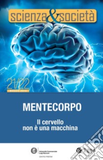 Scienza&Società 21/22. Mentecorpo: Il cervello non è una macchina. E-book. Formato PDF ebook di Pietro Greco