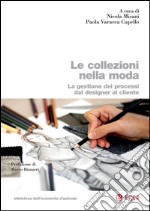 Le collezioni nella moda: La gestione dei processi dal designer al cliente. E-book. Formato PDF