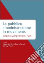 La Pubblica Amministrazione in movimento: Competenze, comportamenti e regole. E-book. Formato PDF ebook