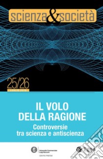 Scienza&Società 25/26. Il volo della ragione: Controversie tra scienza e antiscienza. E-book. Formato PDF ebook di Pietro Greco