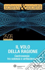 Scienza&Società 25/26. Il volo della ragione: Controversie tra scienza e antiscienza. E-book. Formato PDF