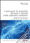 I processi di acquisto di beni e servizi nelle aziende sanitarie - II edizione: Elementi di innovazionee modelli di accentramento. E-book. Formato PDF ebook