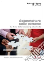 Scommettere sulle persone. La forza della leadership distribuita. E-book. Formato PDF ebook