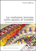 La customer journey nello spazio di vendita: Governare il flusso della comunicazione. E-book. Formato PDF ebook