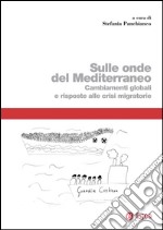 Sulle onde del Mediterraneo: Cambiamenti globali e risposte alle crisi migratorie. E-book. Formato PDF ebook