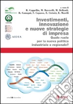 Investimenti, innovazione e nuove strategie di impresa: Quale ruolo per la nuova politica industriale e regionale?. E-book. Formato PDF ebook