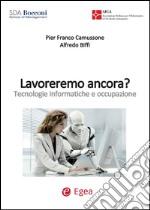 Lavoreremo ancora?: Tecnologie informatiche e occupazione. E-book. Formato PDF ebook