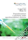 Organizzazione e gestione delle sperimentazioni cliniche. E-book. Formato PDF ebook
