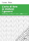 L’arte di fare (e disfare) i governi: Da De Gasperi a Renzi, 70 anni di politica italiana. E-book. Formato PDF ebook