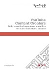 YouTube Content Creators: Volti, formati ed esperienze produttive nel nuovo ecosistema mediale. E-book. Formato PDF ebook di Romana Andò