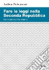 Fare le leggi nella Seconda Repubblica: Come cambia il Parlamento. E-book. Formato PDF ebook