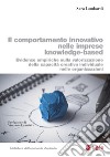 Il comportamento innovativo nelle imprese knowledge-based: Evidenze empiriche sulla valorizzazione della capacità creativa individuale nelle organizzazioni. E-book. Formato PDF ebook