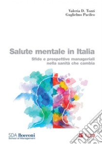 Salute mentale in Italia: Sfide e prospettive manageriali nella sanità che cambia. E-book. Formato PDF ebook di Guglielmo Pacileo