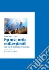 Pop music, media e culture giovanili: I linguaggi sonori nella società della rete. E-book. Formato PDF ebook