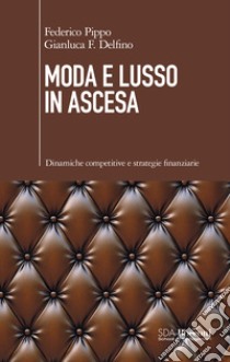 Moda e lusso in ascesa: Dinamiche competitive e strategie finanziare. E-book. Formato EPUB ebook di Federico Pippo