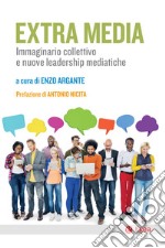 Extra Media: Immaginario collettivo e nuove leadership mediatiche. E-book. Formato EPUB