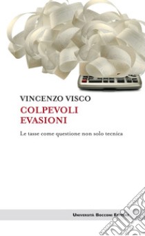 Colpevoli evasioni. E-book. Formato EPUB ebook di Vincenzo Visco