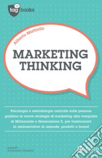 Marketing thinking. E-book. Formato EPUB ebook di Alberto Mattiello