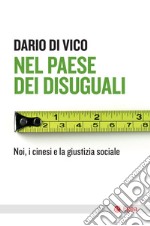 Nel paese dei disuguali: Noi, i cinesi e la giustizia sociale. E-book. Formato EPUB ebook