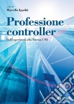 Professione controller: Dall’esperienza alla Norma UNI. E-book. Formato PDF ebook