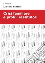 Crisi familiare e profili restitutori. E-book. Formato PDF ebook