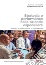 Strategia e performance nelle aziende ospedaliere: Analisi, pianificazione e valutazione. E-book. Formato PDF ebook