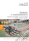 Digitale e manifatturiero: Impatti, prospettive e stato dell'arte per le aziende italiane. E-book. Formato PDF ebook