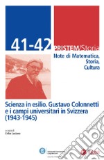 PRISTEM/Storia 41-42: Scienza in esilio. Gustavo Colonnetti e i campi universitari in Svizzera (1943-1945). E-book. Formato PDF