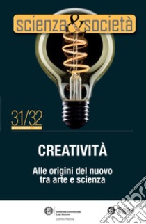 Scienza&Società 31/32: Alle origini del nuovo tra arte e scienza. E-book. Formato PDF ebook di Pietro Greco