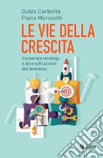 Le vie della crescita: Corporate strategy e diversificazione del business. E-book. Formato EPUB