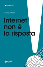 Internet non è la risposta. E-book. Formato EPUB ebook