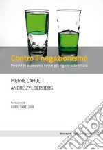 Contro il negazionismo: Perché in economia serve più rigore scientifico. E-book. Formato EPUB ebook