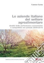 Le aziende italiane del settore agroalimentare: Analisi delle performance economiche e competitive nel periodo 2009-2016. E-book. Formato PDF ebook