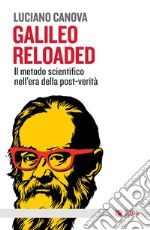 Galileo Reloaded: Il metodo scientifico nell'era dellla post-verità. E-book. Formato EPUB ebook