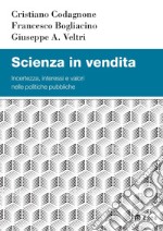 Scienza in vendita: Incertezza, interessi e valori nelle politiche pubbliche. E-book. Formato PDF ebook