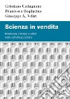 Scienza in vendita: Incertezza, interessi e valori nelle politiche pubbliche. E-book. Formato PDF ebook di Cristiano Codagnone