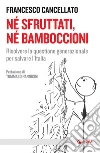 Né sfruttati, né bamboccioni: Risolvere la questione generazionale per salvare l'Italia. E-book. Formato EPUB ebook di Francesco Cancellato