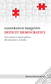 Deficit democratici: Cosa manca ai sistemi politici, alle istituzioni e ai leader. E-book. Formato EPUB ebook di Gianfranco Pasquino