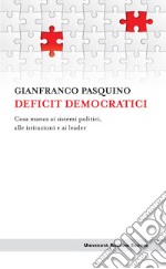 Deficit democratici: Cosa manca ai sistemi politici, alle istituzioni e ai leader. E-book. Formato EPUB ebook