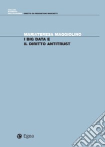 I big data e il diritto antitrust. E-book. Formato PDF ebook di Mariateresa Maggiolino