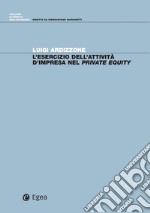 L’esercizio dell'attività d'impresa nel private equity. E-book. Formato PDF ebook