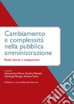 Cambiamento e complessità nella pubblica amministrazione: Ruoli, risorse e trasparenza. E-book. Formato PDF ebook