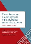 Cambiamento e complessità nella pubblica amministrazione: Ruoli, risorse e trasparenza. E-book. Formato PDF ebook