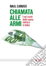 Chiamata alle armi: I veri costi della spesa militare in Italia. E-book. Formato EPUB