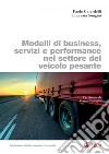 Modelli di business, servizi e performance nel settore del veicolo pesante. E-book. Formato PDF ebook