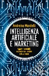 Intelligenza artificiale e marketing: Agenti invisibili, esperienza, valore e business. E-book. Formato EPUB ebook