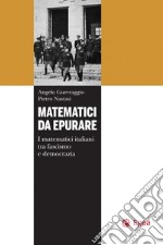 Matematici da epurare: I matematici italiani tra fascismo e democrazia. E-book. Formato PDF