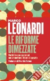 Le riforme dimezzate: Perché lavoro e pensioni non ammettono un ritorno al passato. E-book. Formato EPUB ebook