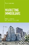 Marketing immobiliare: Metodi e strumenti per il successo nel Real Estate. E-book. Formato EPUB ebook